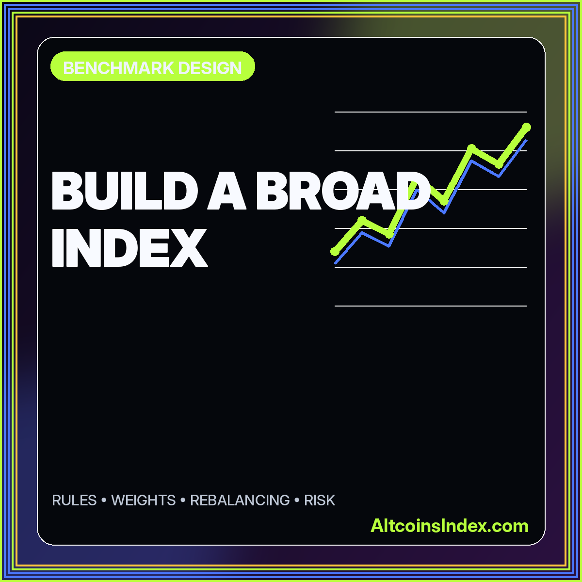 Neon typography card reading Build a Broad Index with a multi-line benchmark chart